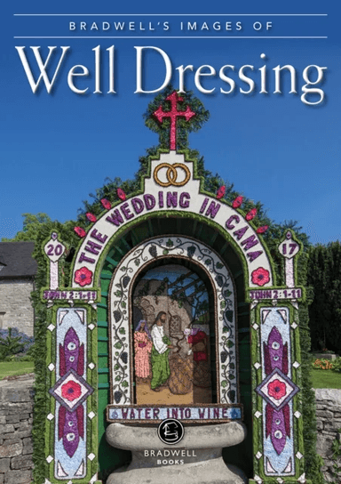 Bradwell's Images of Well Dressing av Louise Maskill