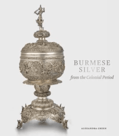 Burmese Silver from the Colonial Period av Alexandra Green