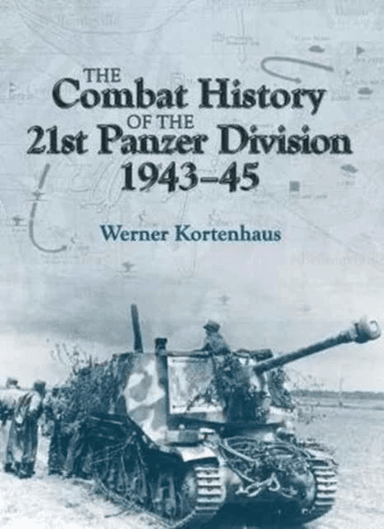 The Combat History of 21st Panzer Division 1943-45 av Werner Kortenhaus