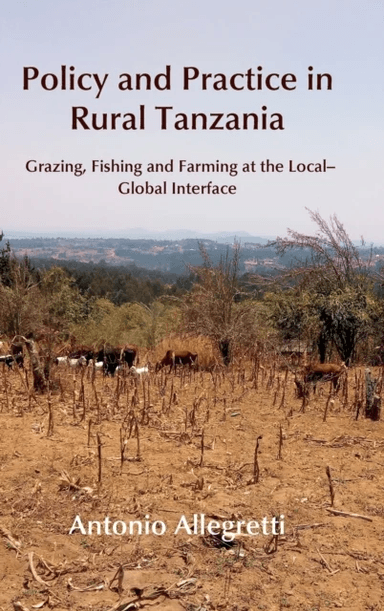 Policy and Practice in Rural Tanzania av Antonio Allegretti