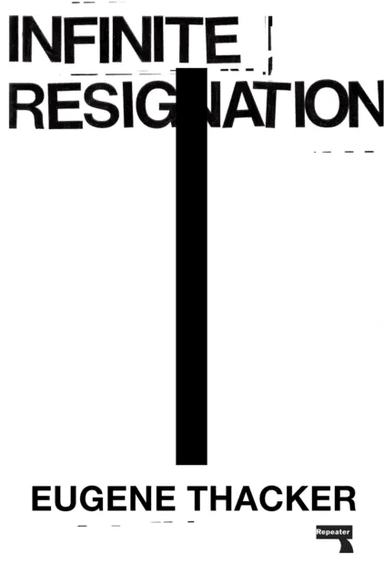 Infinite Resignation av Eugene Thacker