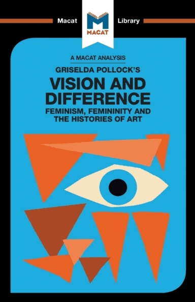 An Analysis of Griselda Pollock's Vision and Difference av Karina Jakubowicz