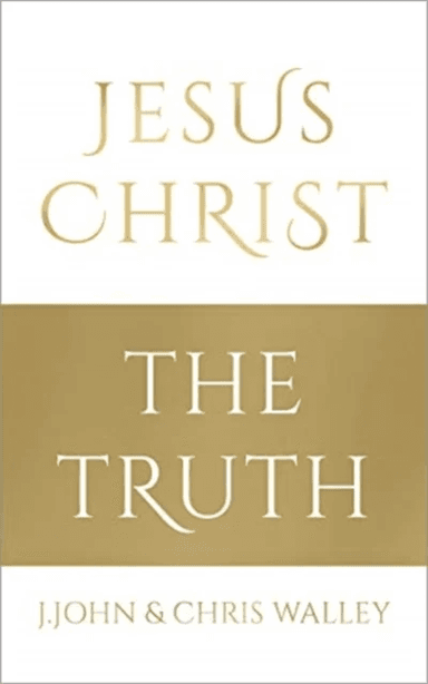 Jesus Christ - The Truth av J. John, Chris Walley
