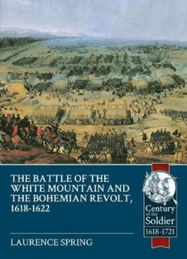 The Battle of the White Mountain 1620 and the Bohemian Revolt, 1618-1622 av Laurence Spring