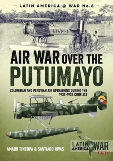 Air War Over the Putumayo av Santiago Rivas, Amaru Tincopa