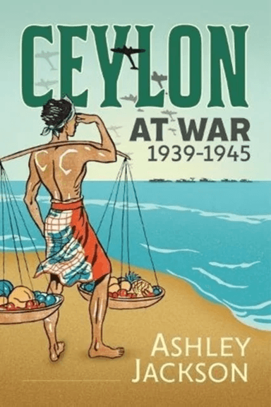 Ceylon at War, 1939-1945 av Ashley Jackson