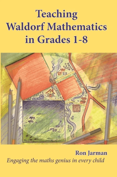Teaching Waldorf Mathematics in Grades 1-8 av Ron Jarman