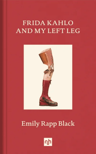 Frida Kahlo And My Left Leg av Emily Rapp Black