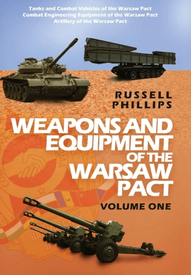 Weapons and Equipment of the Warsaw Pact, Volume One av Russell Phillips