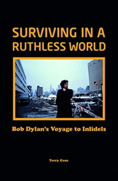 Bob Dylan: Surviving in a Ruthless World av Terry Gans