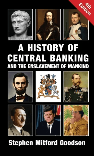 A History of Central Banking and the Enslavement of Mankind av Stephen Mitford Goodson