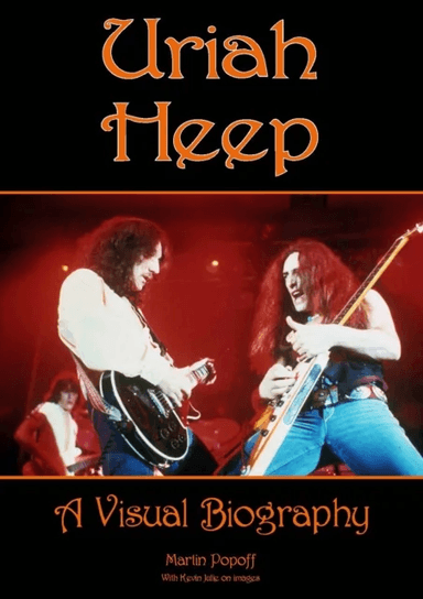 Uriah Heep: A Visual Biography av Martin Popoff