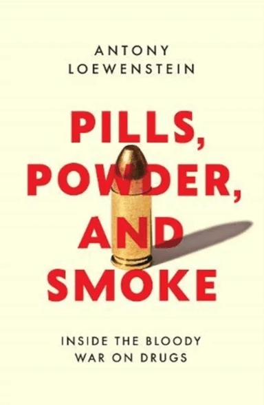 Pills, Powder, and Smoke av Antony Loewenstein