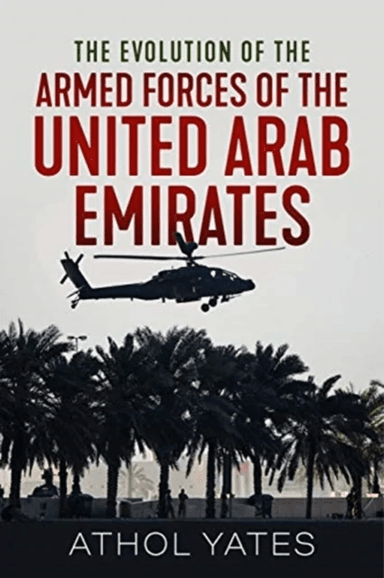 The Evolution of the Armed Forces of the United Arab Emirates av Athol Yates