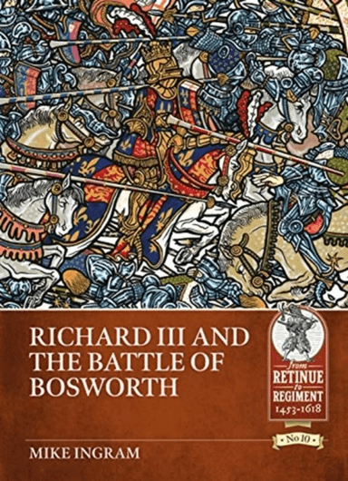Richard III and the Battle of Bosworth av Mike Ingram