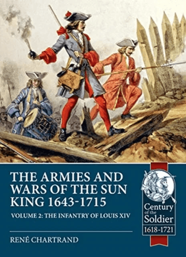 The Armies and Wars of the Sun King 1643-1715. Volume 2 av Rene Chartrand