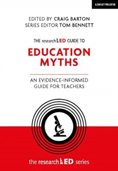 The researchED Guide to Education Myths: An evidence-informed guide for teachers av Craig Barton, Tom Bennett