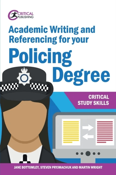 Academic Writing and Referencing for your Policing Degree av Jane Bottomley, Steven Pryjmachuk, Martin Wright