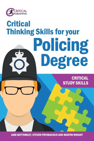 Critical Thinking Skills for your Policing Degree av Jane Bottomley, Martin Wright, Steven Pryjmachuk