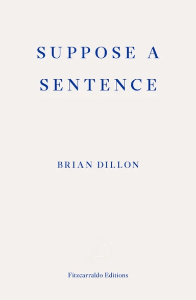 Suppose a Sentence av Brian Dillon