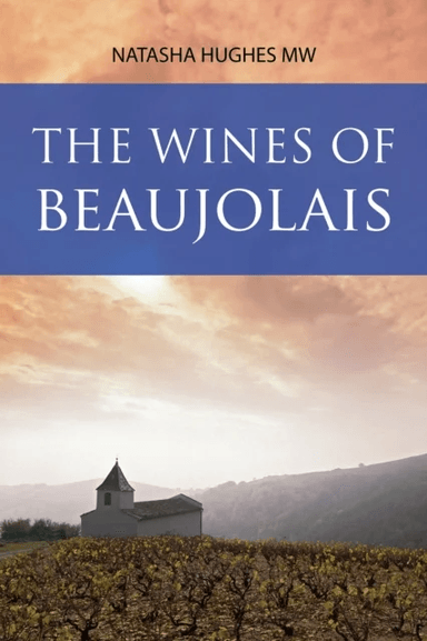 The Wines of Beaujolais av Natasha Hughes