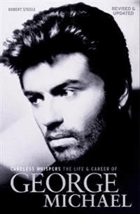 Careless Whispers: The Life and Career of George Michael av Robert Steele