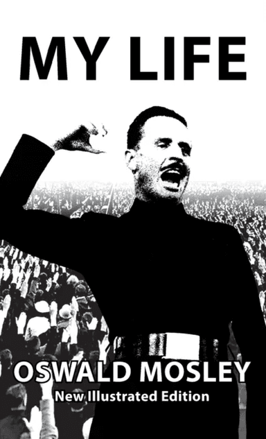 My Life - Oswald Mosley av Oswald Mosley