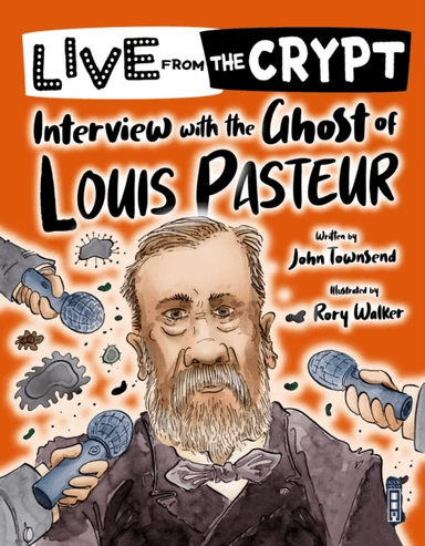 Live from the crypt: Interview with the ghost of Louis Pasteur av John Townsend