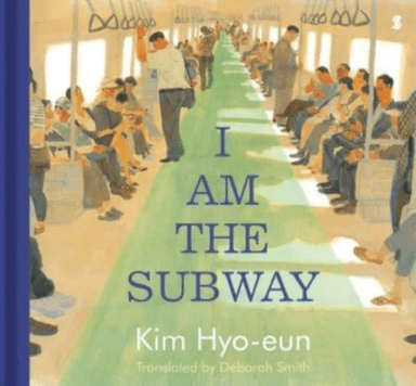 I Am the Subway av Kim Hyo-eun