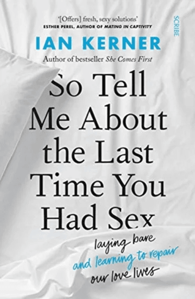 So Tell Me About the Last Time You Had Sex av Ian Kerner