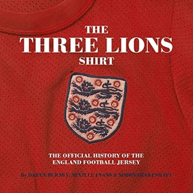 Three Lions On A Shirt av Simon Shakeshaft, Daren Burney, Neville Evans