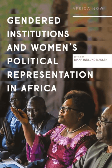 Gendered Institutions and Women's Political Representation in Africa av Diana Hojlund Madsen