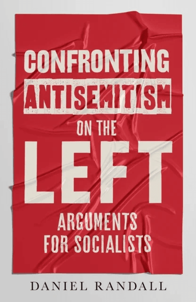 Confronting Antisemitism on the Left av Daniel Randall