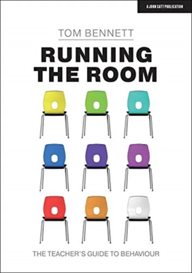 Running the Room: The Teacher¿s Guide to Behaviour av Tom Bennett