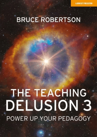 The Teaching Delusion 3: Power Up Your Pedagogy av Bruce Robertson