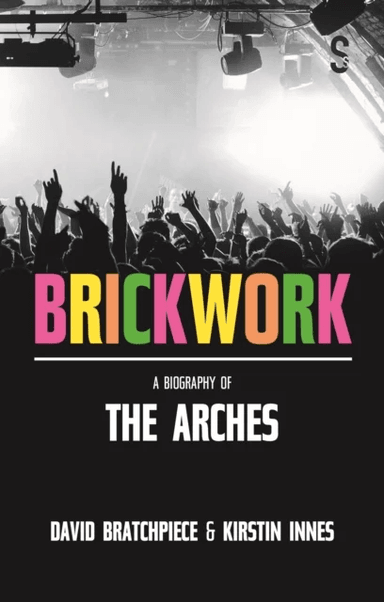 Brickwork: A Biography of The Arches av Kirstin Innes, David Bratchpiece