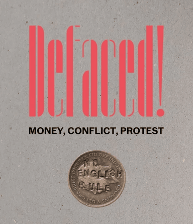 Defaced! Money, Conflict, Protest