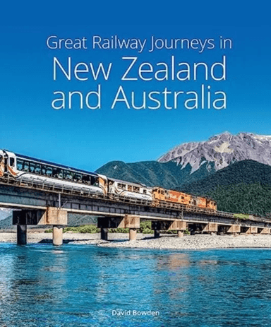 Great Railway Journeys in New Zealand &amp; Australia av David Bowden