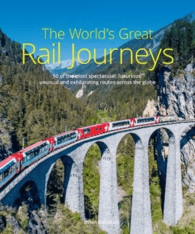 The World's Great Rail Journeys av Brian Solomon