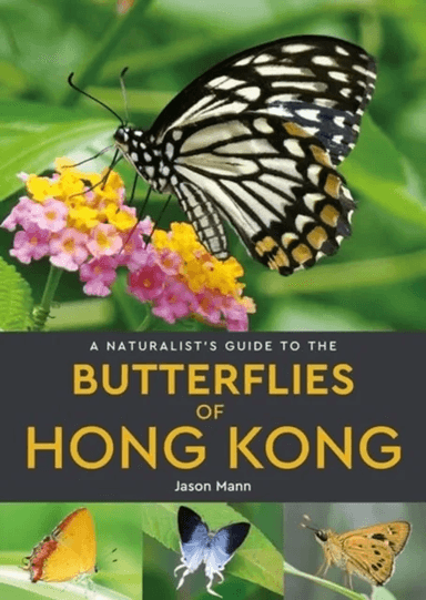 A Naturalist's Guide to the Butterflies of Hong Kong av Jason Mann