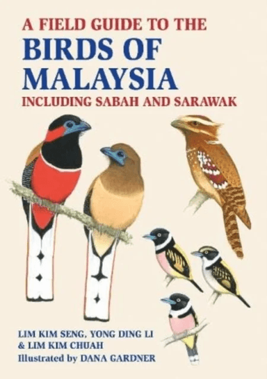 A Field Guide to the Birds of Malaysia av Lim Kim Seng, Lim Kim Chuah, Yong Ding Li