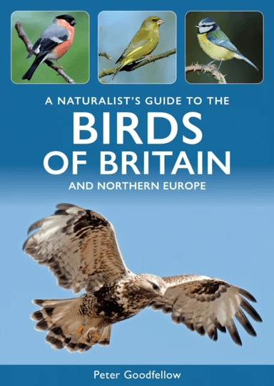 A Naturalist's Guide to the Birds of Britain and Northern Europe av Peter Goodfellow