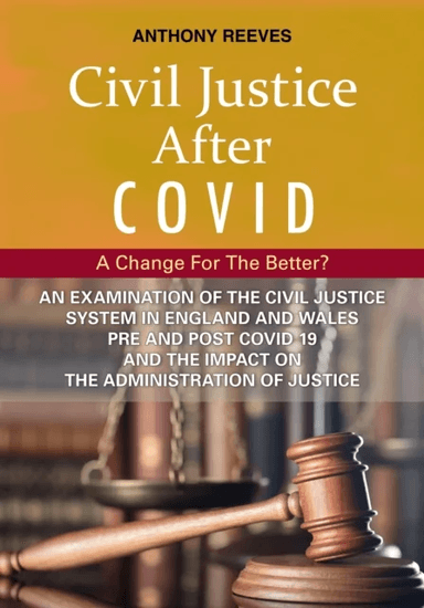 Civil Justice After Covid: A Change For The Better? av Anthony Reeves
