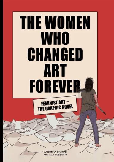 The Women Who Changed Art Forever av Eva Rossetti, Valentina Grande