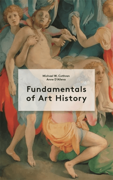Fundamentals of Art History av Anne D'Alleva, Michael Cothren