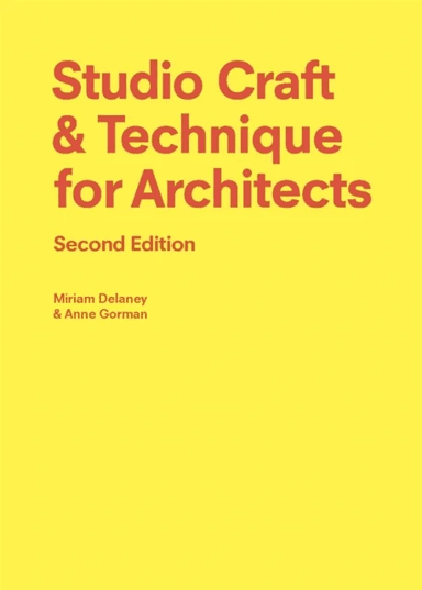 Studio Craft &amp; Technique for Architects Second Edition av Anne Gorman, Miriam Delaney