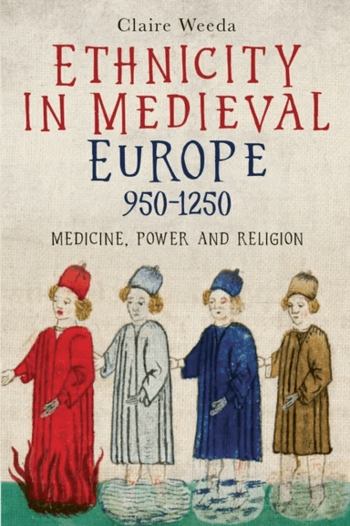 Ethnicity in Medieval Europe, 950-1250 av Claire Weeda