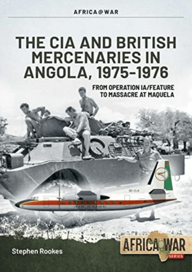 CIA and British Mercenaries in Angola, 1975-1976 av Stephen Rookes