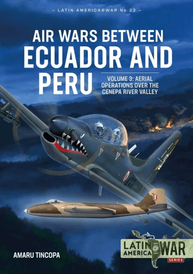 Air Wars Between Ecuador and Peru Volume 3 av Amaru Tincopa