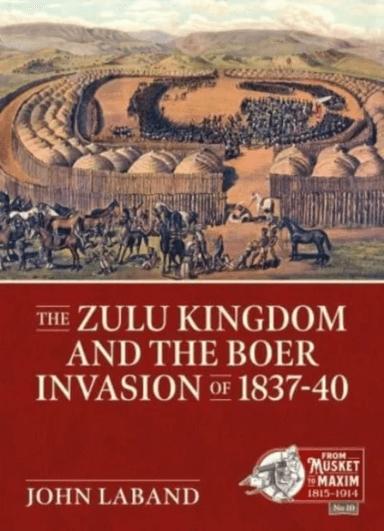 The Zulu Kingdom and the Boer Invasion of 1837-1840 av John Laband